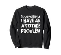 Apparemment, J'Ai Un problème d'attitude - Sarcastique drôle Sweatshirt