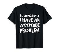 Apparemment, J'Ai Un problème d'attitude - Sarcastique drôle T-Shirt