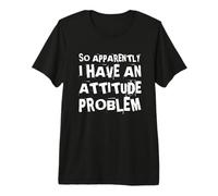 Apparemment, J'Ai Un problème d'attitude - Sarcastique drôle T-Shirt Haut de Gamme