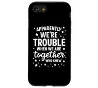 Apparemment We're Trouble When We are Together Who Knew Funny Coque pour iPhone SE (2020) / 7/8