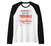 Apparemment We're Trouble When We are Together Who Knew Funny Manche Raglan
