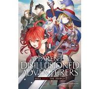 Apparently, Disillusioned Adventurers Will Save the World - Tome 01 Shinta Fuji (Auteur), Shinta Fuji (Scénario), Masaki Kawakami (Illustration)