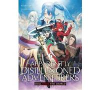Apparently, Disillusioned Adventurers Will Save the World - Tome 06 Shinta Fuji (Auteur), Shinta Fuji (Scénario), Masaki Kawakami (Illustration)
