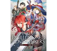 Apparently, Disillusioned Adventurers Will Save the World - Tome 1