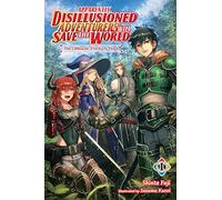 Apparently, Disillusioned Adventurers Will Save the World, Vol. 1 (light novel)