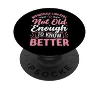 Apparently I Am Still Not Old Enough to Know Better PopSockets PopGrip Adhésif