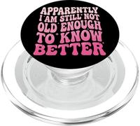 Apparently I Am Still Not Old Enough to Know Better PopSockets PopGrip pour MagSafe