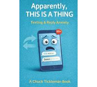 Apparently, THIS IS A THING: Texting & Reply Anxiety: Texting Anxiety, Reply Anxiety, “Seen” Panic & Overthinking Everything You’ve Ever Said