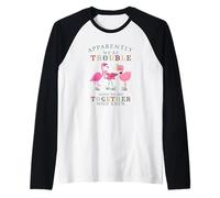 Apparently We're Trouble When We are Together Flamingo Manche Raglan