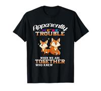 Apparently We're Trouble When We are Together Funny Fox T-Shirt