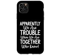 Apparently We're Trouble When We Are Together Who Knew Funny Coque pour iPhone 11 Pro Max