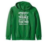 Apparently We're Trouble When We Are Together Who Knew Funny Sweat à Capuche