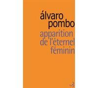 Apparition de l'éternel féminin racontée par Sa Majesté le Roi Alvaro Pombo (Auteur), Nelly Lhermillier (Traduction)