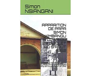 APPARITION DE PAPA SIMON KIMBANGU À LOWA DU 29 JUILLET AU 5 AOUT 1952: Témoignage de la Rde Matondo Nkazi Christine Rescapée du Camp de Concentration de Lowa