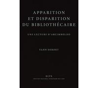 Apparition et disparition du bibliothécaire Une lecture d'Arcimboldo - Yann Sordet - Inst.national D'histoire De L'art - broché - Etude