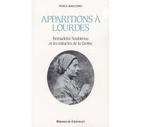Apparitions à Lourdes, Bernadette Soubirous et les miracles de la Grotte