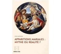 Apparitions mariales mythes ou realite ? Louis Mathoux (Auteur)