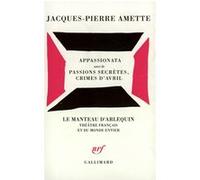 Appassionata / Passions secrètes, crimes d'avril Jacques-Pierre Amette (Auteur)