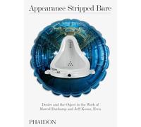 Appearance stripped bare: desire and the object in the work of marcel duchamp and jeff koons, even