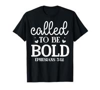 Appel à être Audacieux ÉPHÉSIENS 3:12 T-Shirt