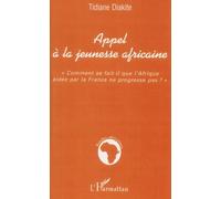 Appel À La Jeunesse Africaine - Comment Se Fait-Il Que L'afrique Aidée Par La France Ne Progresse Pas ?