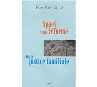 Appel à une réforme de la justice familiale Jean Marc Ghitti (Auteur)