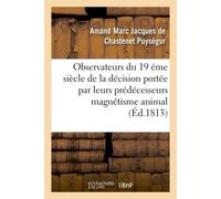 Appel aux savans, observateurs du dix-neuvième siècle contre le magnétisme animal - Amand Marc Jacques de Chastenet Puységur - Hachette Bnf - broché - Livre