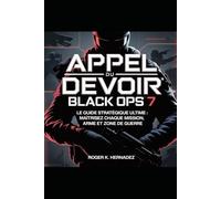 APPEL DU DEVOIR : BLACK OPS 7: Le guide stratégique ultime : maîtrisez chaque mission, arme et zone de guerre