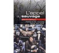 L'appel Du Sauvage - Refaire Le Monde Dans Les Bois