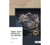 Appel, vision, mission de vie, destinée - Apocalyptic22 - Nombre 7 - broché - Récit