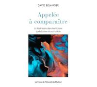 Appelée À Comparaître - La Littérature Dans Les Fictions Québécoises Du Xxième Siècle