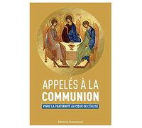 Appelés à la communion - Vivre la fraternité au coeur de l'Église