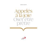 Appeles a la joie Oser être prêtre - George Augustin - Mediaspaul - broché - Essai