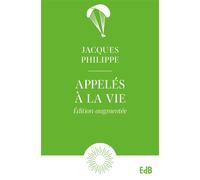 Appelés à la vie - Ed.augmentée - Jacques Philippe - Beatitudes Eds - broché - Essai