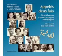 Appelés deux fois: Dix-neuf hommes et femmes morts pour Dieu et l'Algérie