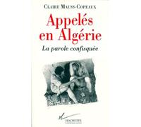 Appeles En Algerie. La Parole Confisquee
