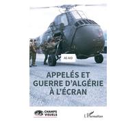 Appelés et guerre d'Algérie à l'écran - Ali Aid - L'harmattan - broché - Essai