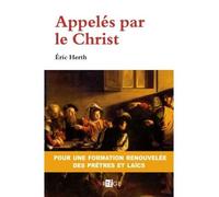 Appelés par le Christ Pour une formation renouvelée des prêtres et des laïcs - Eric Herth - Artege - broché - Essai