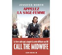 Jennifer Worth – Appelez la sage-femme – Traduction Françoise Du Sorbier – Broché