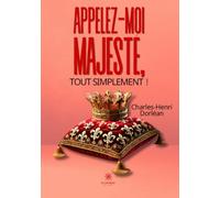 Appelez-moi Majesté, tout simplement !