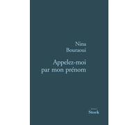 Appelez-moi par mon prénom - Nina Bouraoui - Stock - broché - Roman