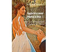 Appelez-moi Princesse ! Mise à nu d'une Éternelle Amoureuse de l'Amour - Amandine Mannella - Edilivre-Aparis - broché - Roman