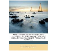 Appellabilità Del Provvedimento Pretoriale Di Sospensione Di Nuova Opera: Interpetrazione E Proposta Di Riforma ...