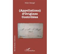 (Appellations) d’Origines Contrôlées - Kilien Stengel - L'harmattan - broché - Essai
