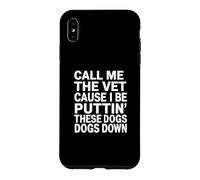 Appelle-Moi Le vétérinaire Parce Que Je Vais abattre Ces Chiens Coque pour iPhone XS Max