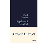 Appelle-moi stendhal - Gérard Guégan - Stock - broché - Roman
