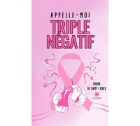 Appelle-moi triple négatif - Sarah de Saint-Jores - Le Lys Bleu - Poche - Témoignage