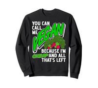 Appelle-Moi Vegan Parce Que Je suis Ce Qui Reste Sweatshirt