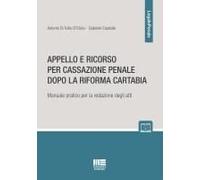 Appello E Ricorso Per Cassazione Penale Dopo La Riforma Cartabia. Manuale Pratico Per La Redazione Degli Atti