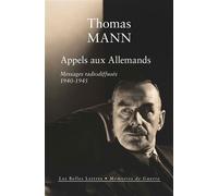 Appels aux Allemands Messages radiodiffusés 1940-1945 - Thomas Mann - Belles Lettres - broché - Roman